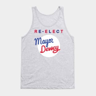 Re-Elect Mayor Dewey Tank Top